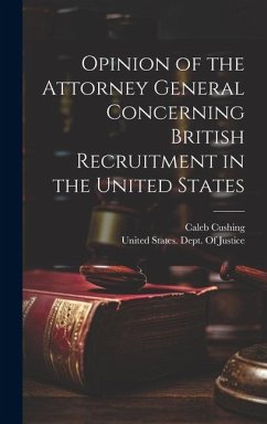 Opinion of the Attorney General Concerning British Recruitment in the United States - Cushing, Caleb