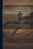 L. Christ. Frid. Garmanni ... De Miraculis Mortuorum Libri Tres