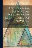 Réflexions Sur Les Principes Fondamentaux De La Théorie Des Nombres...