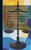 Condition De L'individu Né En France De Parents Étrangers D'après Le Code Civil Et D'après La Proposition De Loi Sur La Nationalité