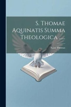 S. Thomae Aquinatis Summa Theologica ...... - (Aquinas), Saint Thomas