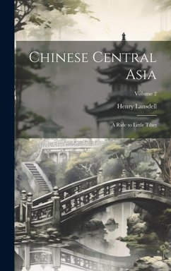 Chinese Central Asia: A Ride to Little Tibet; Volume 2 - Lansdell, Henry