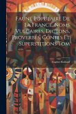 Faune Populaire De La France, Noms Vulgaires, Dictons, Proverbes, Contes Et Superstitions Tom