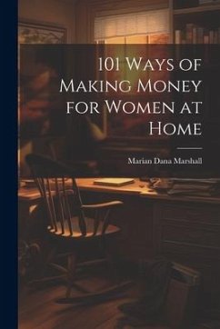 101 Ways of Making Money for Women at Home - Marshall, Marian Dana