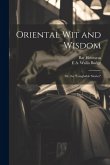 Oriental wit and Wisdom: Or, the &quote;Laughable Stories&quote;