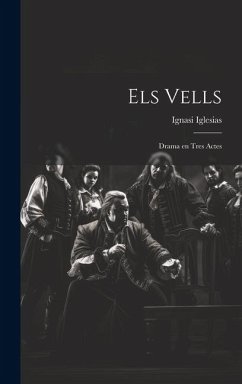 Els vells; drama en tres actes - Iglesias, Ignasi