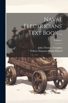 Naval Electricians' Text Book ...; Volume 1 - Bullard, William Hannum Grubb; Tompkins, John Thomas