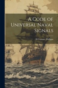 A Code of Universal Naval Signals - Phillipps, H. Cranmer