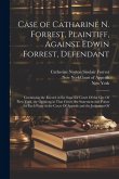 Case of Catharine N. Forrest, Plaintiff, Against Edwin Forrest, Defendant: Containing the Record in the Superior Court Of the City Of New York, the Op