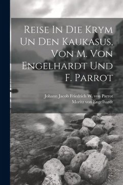 Cover Reise In Die Krym Un Den Kaukasus, Von M. Von Engelhardt Und F. Parrot