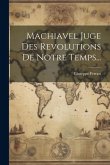 Machiavel Juge Des Revolutions De Notre Temps...