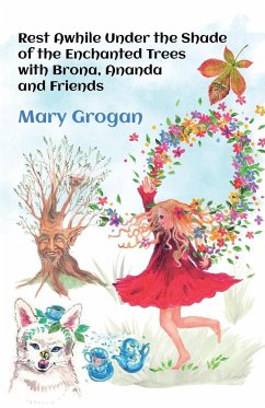 Rest Awhile Under the Shade of the Enchanted Trees with Brona, Ananda and Friends - Grogan, Mary