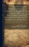 Protocole Des Délibérations De La Commission Chargée Le 16 Août 1847 Par La Haute Diète Fédérale De La Révision Du Pacte Fédéral Du 7 Août 1815...