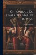Chronique Du Temps De Charles Ix,... - Bild 1