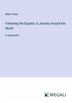 Following the Equator; A Journey Around the World - Twain, Mark