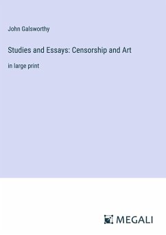 Studies and Essays: Censorship and Art - Galsworthy, John