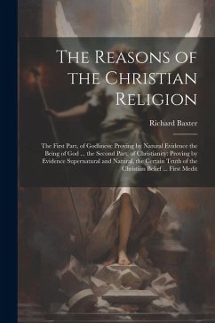 The Reasons of the Christian Religion - Baxter, Richard