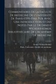 Commentaires de la Faculté de médecine de l'Université de Paris (1395-1516), pub. avec une introduction et des notes par le Dr Ernest Wickersheimer, b