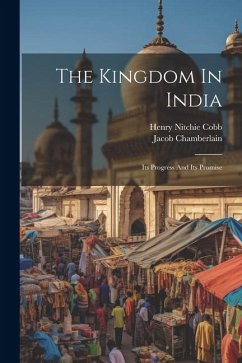 The Kingdom In India: Its Progress And Its Promise - Chamberlain, Jacob