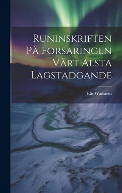 Runinskriften På Forsaringen Vårt Älsta Lagstadgande - Wadstein, Elis