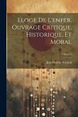 Eloge de l'enfer. Ouvrage critique, historique, et moral; Volume 1