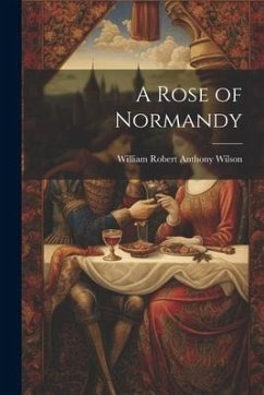 A Rose of Normandy - Wilson, William Robert Anthony