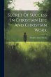 Secret Of Success In Christian Life And... - Bild 1
