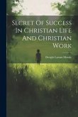 Secret Of Success In Christian Life And Christian Work