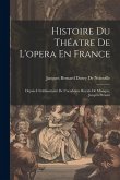 Histoire Du Théatre De L'opera En France: Depuis L'établissement De L'académie Royale De Musique, Jusqu'à Présent