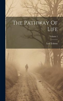 The Pathway Of Life; Volume 1 - (Graf), Leo Tolstoy