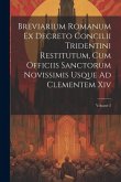 Breviarium Romanum Ex Decreto Concilii Tridentini Restitutum, Cum Officiis Sanctorum Novissimis Usque Ad Clementem Xiv; Volume 2