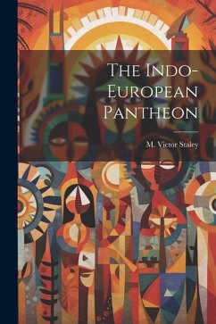 The Indo-european Pantheon - Staley, M. Victor