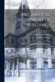 Mechanical Equipment of Buildings: A Reference Book for Engineers and Architects; Volume 2
