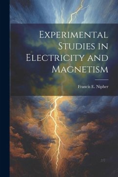 Experimental Studies in Electricity and Magnetism - Nipher, Francis E. B.