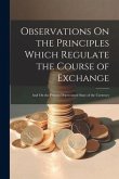 Observations On the Principles Which Regulate the Course of Exchange: And On the Present Depreciated State of the Currency