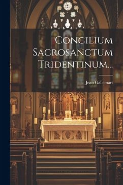 Concilium Sacrosanctum Tridentinum... - Gallemart, Jean