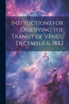 Instructions for Observing the Transit of Venus, December 6, 1882 - Anonymous