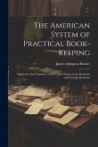 The American System of Practical Book-Keeping: Adapted to the Commerce of the United States, in Its Domestic and Foreign Relations