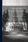 Memoirs of Scipio De Ricci: Late Bishop of Pistoia and Prato, Reformer of Catholicism in Tuscany Under the Reign of Leopold; Volume 1