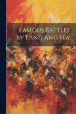 Famous Battles by Land and Sea