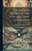 The Sacred Books Of The Old And New Testaments: A New English Translation