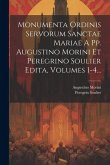 Monumenta Ordinis Servorum Sanctae Mariae A Pp. Augustino Morini Et Peregrino Soulier Edita, Volumes 1-4...