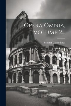 Opera Omnia, Volume 2... - Cassiodorus, Senator