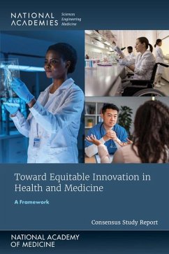Toward Equitable Innovation in Health and Medicine - National Academy of Medicine; National Academies of Sciences Engineering and Medicine; Health And Medicine Division; Board On Health Sciences Policy; Committee on Creating a Framework for Emerging Science Technology and Innovation in Health and Medicine