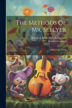 The Methods Of Mr. Sellyer: A Book Store Study - Leacock, Stephen