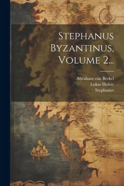 Stephanus Byzantinus, Volume 2... - (Byzantinus), Stephanus; Holste, Lukas