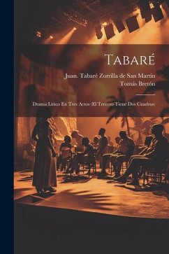 Tabaré: Drama Lírico En Tres Actos (el Tercero Tiene Dos Cuadros) - Bretón, Tomás