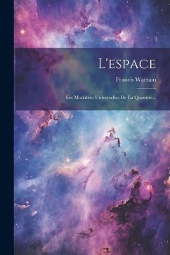 L'espace: Les Modalités Universelles De La Quantité... - Warrain, Francis