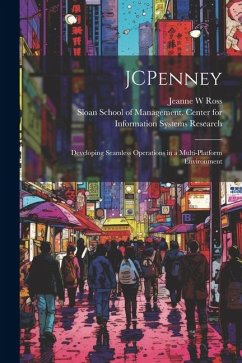 JCPenney: Developing Seamless Operations in a Multi-platform Environment - Ross, Jeanne W.