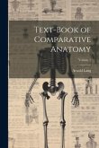 Text-Book of Comparative Anatomy; Volume 1